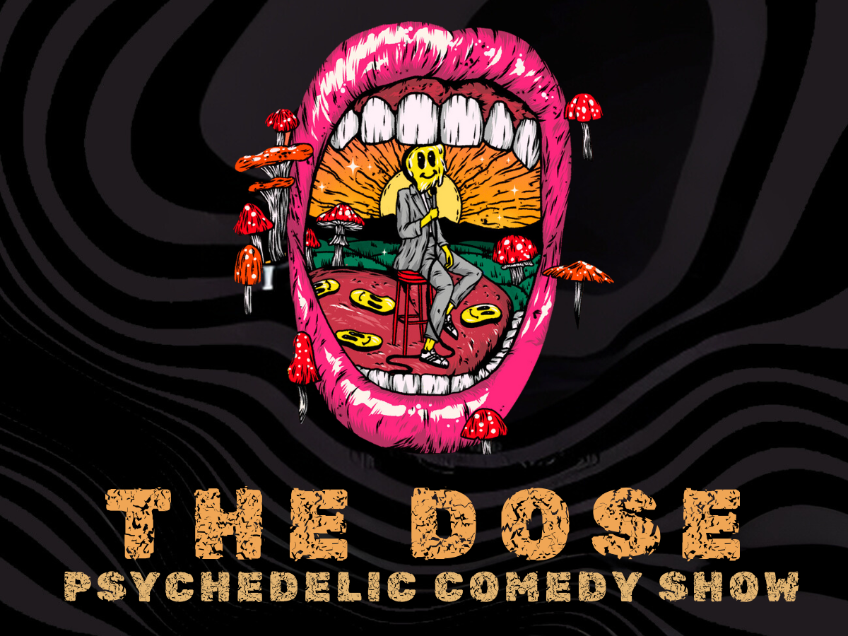 THE DOSE: A Psychedelic Comedy Experience