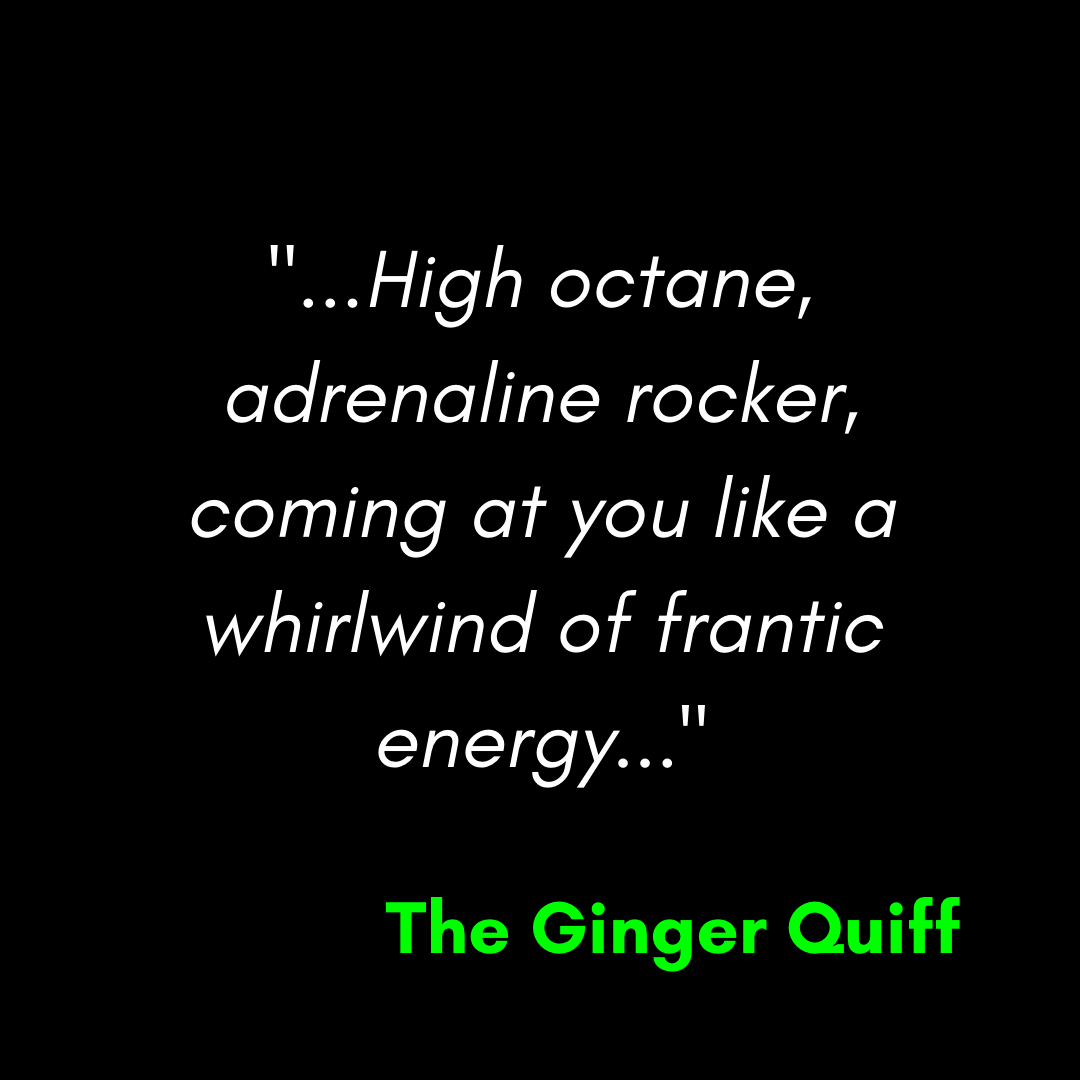 "High octane adrenaline rocker..." The Ginger Quiff quote snippet