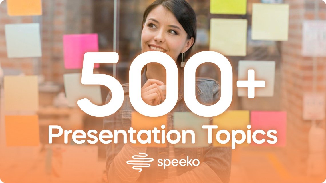 500+ Best Presentation Topics to Appeal to Any Audience in 2023 and 2024