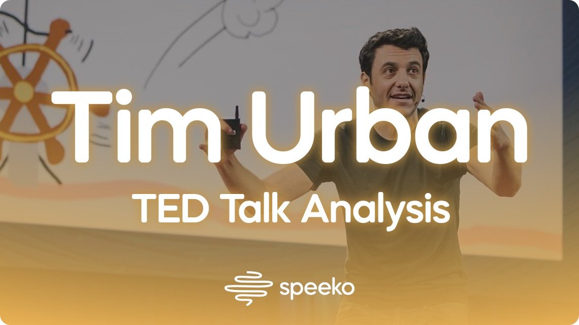 Why is Tim Urban's TED Talk Popular? — Speeko - the #1 public speaking app