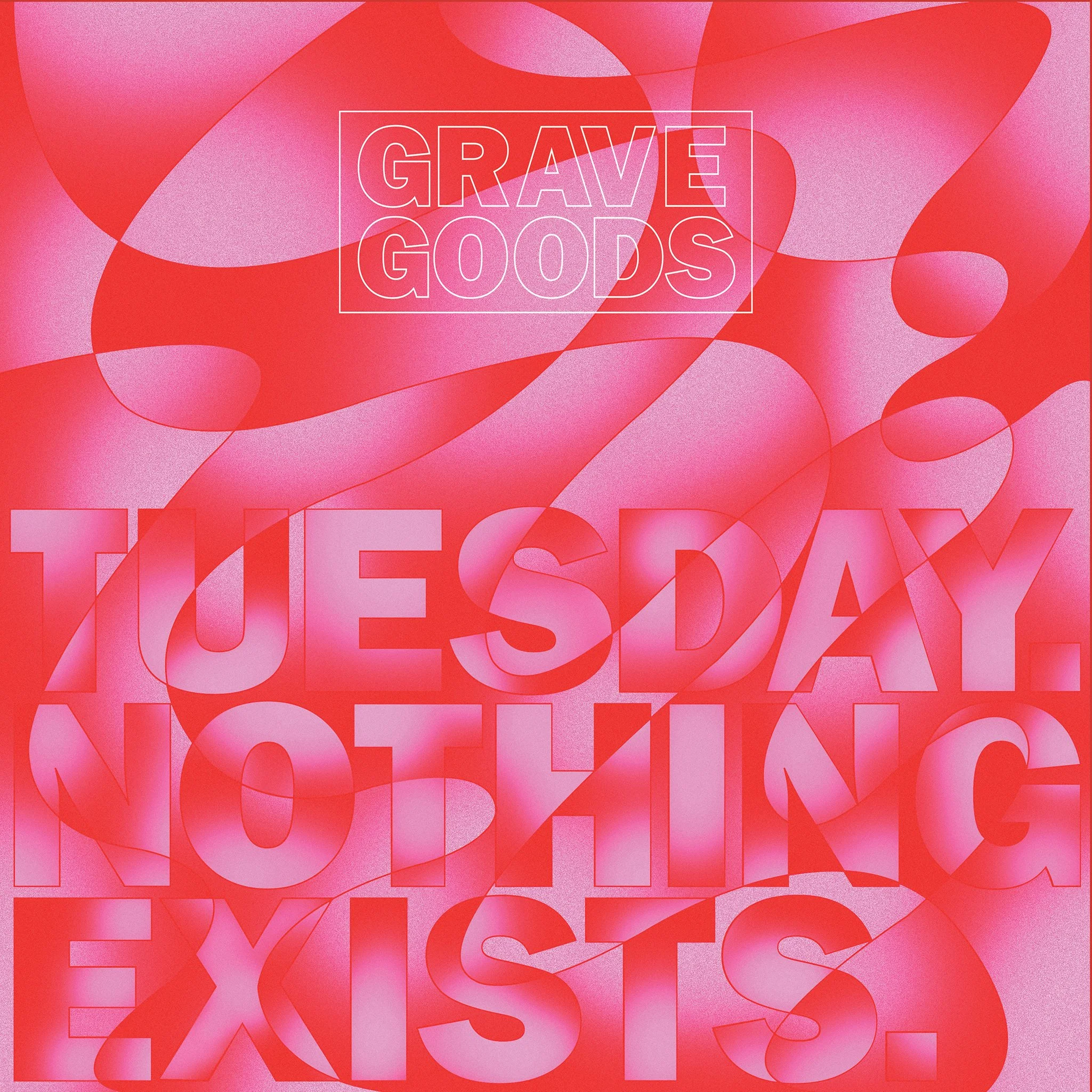 GRAVE GOODS - TUESDAY. NOTHING EXISTS - SLEVEE.jpg
