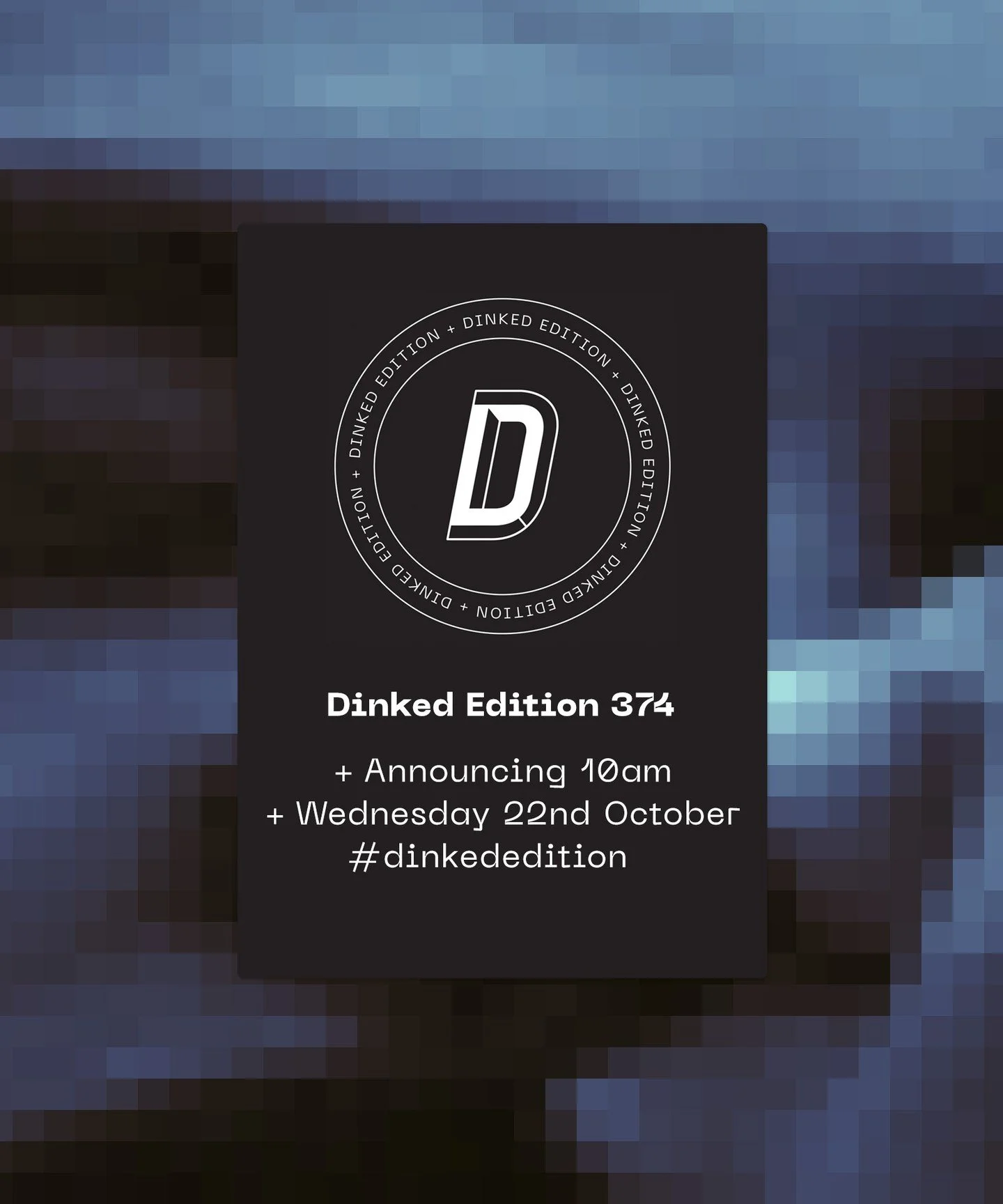 We have loads of announcements and arrivals, it'll end up being a big old Dinked week!

All starts Wednesday at 10am.

#dinkededition