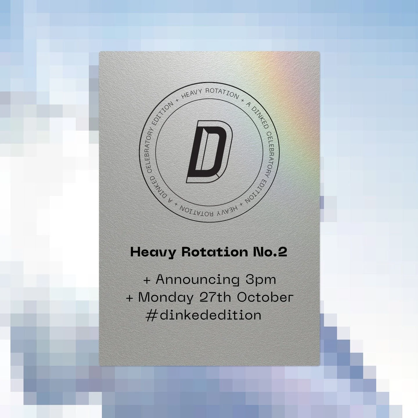 (We are using caps because) IT IS GONNA BE A VERY BIG DINKED WEEK....

@dinkededition Heavy Rotation Edition No.2 announces at 3pm today. 

Do not miss the wildness.

#dinkededition #heavyrotation