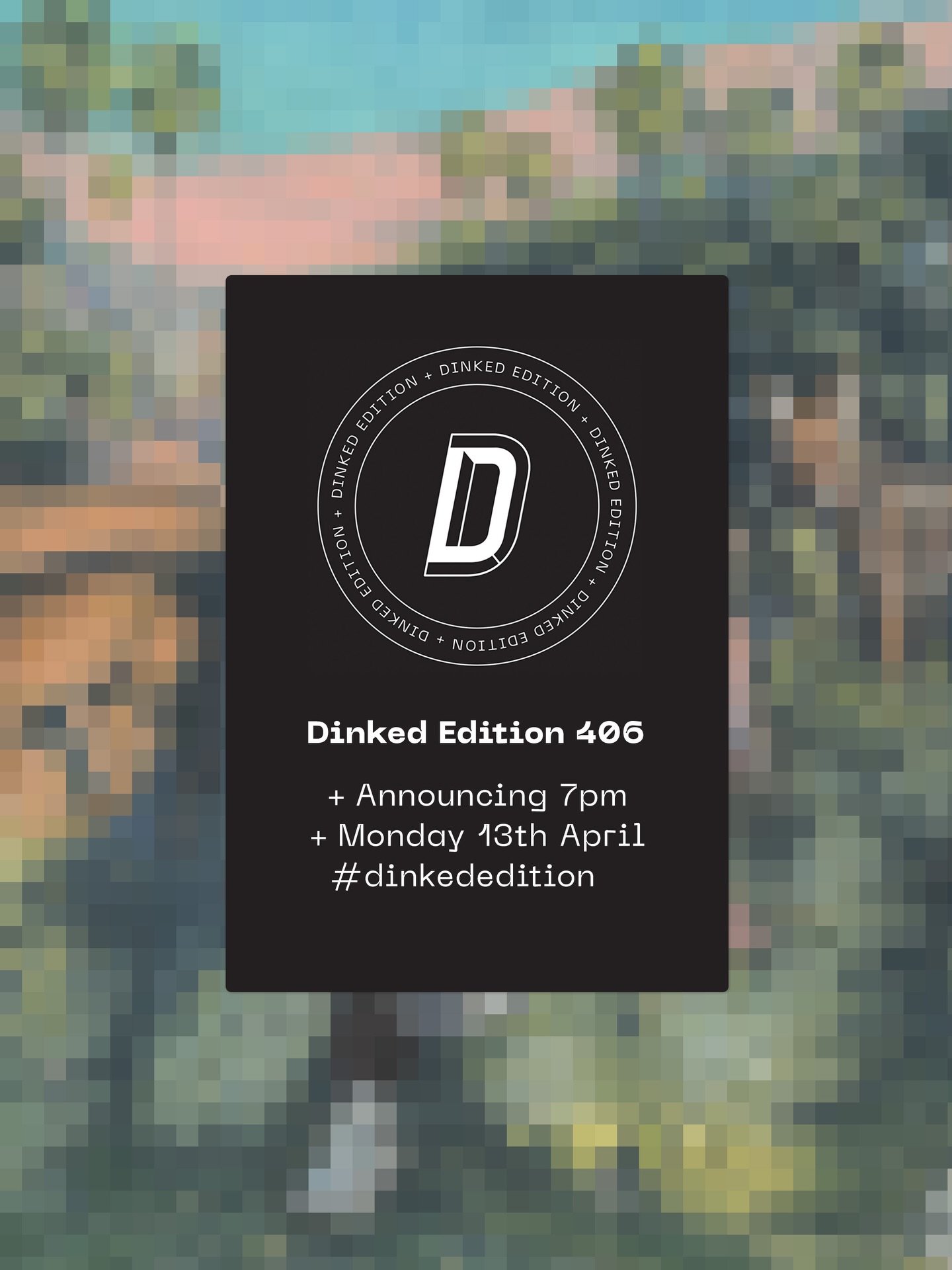 Get all your jobs done and we&rsquo;ll be back here at 7pm for a late announcing #dinkededition