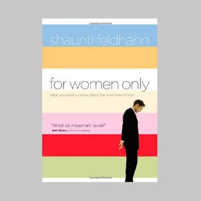 For Women Only: What You Need to Know About the Inner Lives of Men