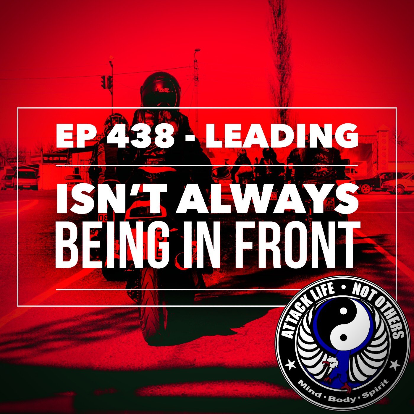 Ep 438 - Leading Isn’t Always Being in Front
