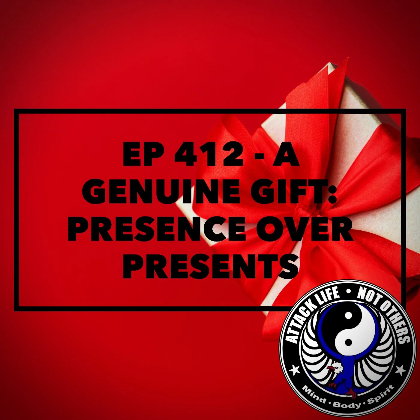 Ep 412 - A Genuine Gift: Presence Over Presents
