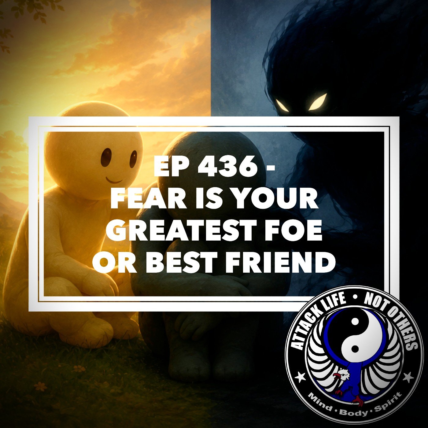 Ep 436 - Fear is Your Greatest Foe or Best Friend
