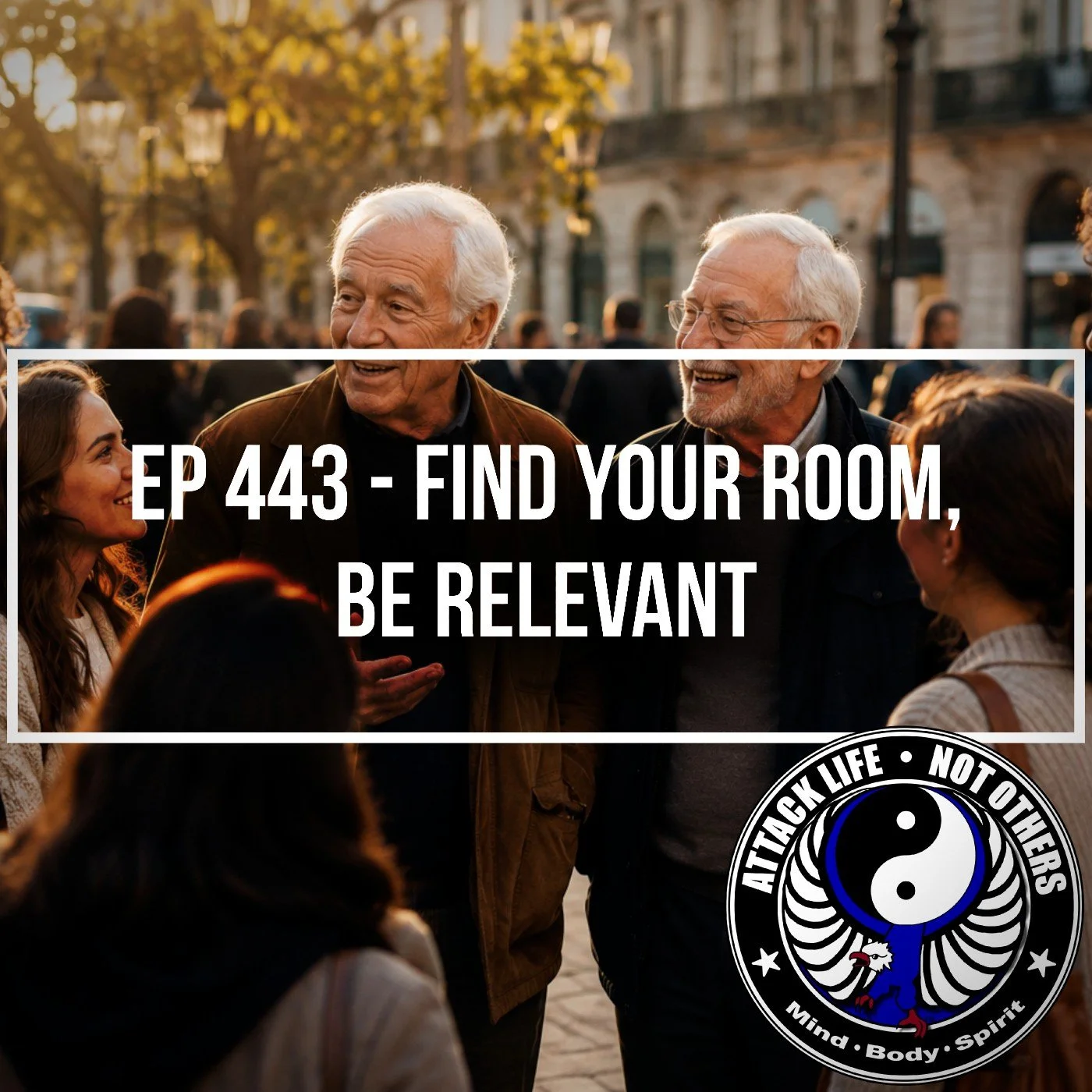 Ep 443 - Find Your Room, Be Relevant