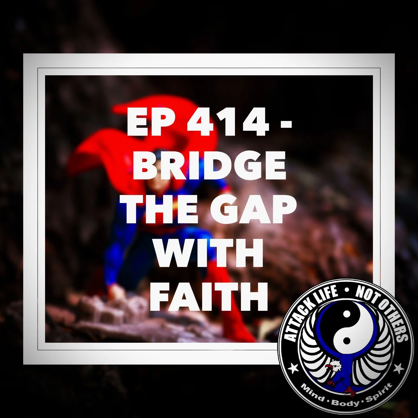 Ep 414 - Bridge the Gap with Faith