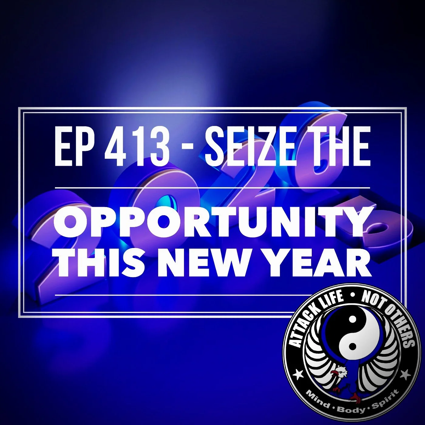 Ep 413 - Seize the Opportunity this New Year