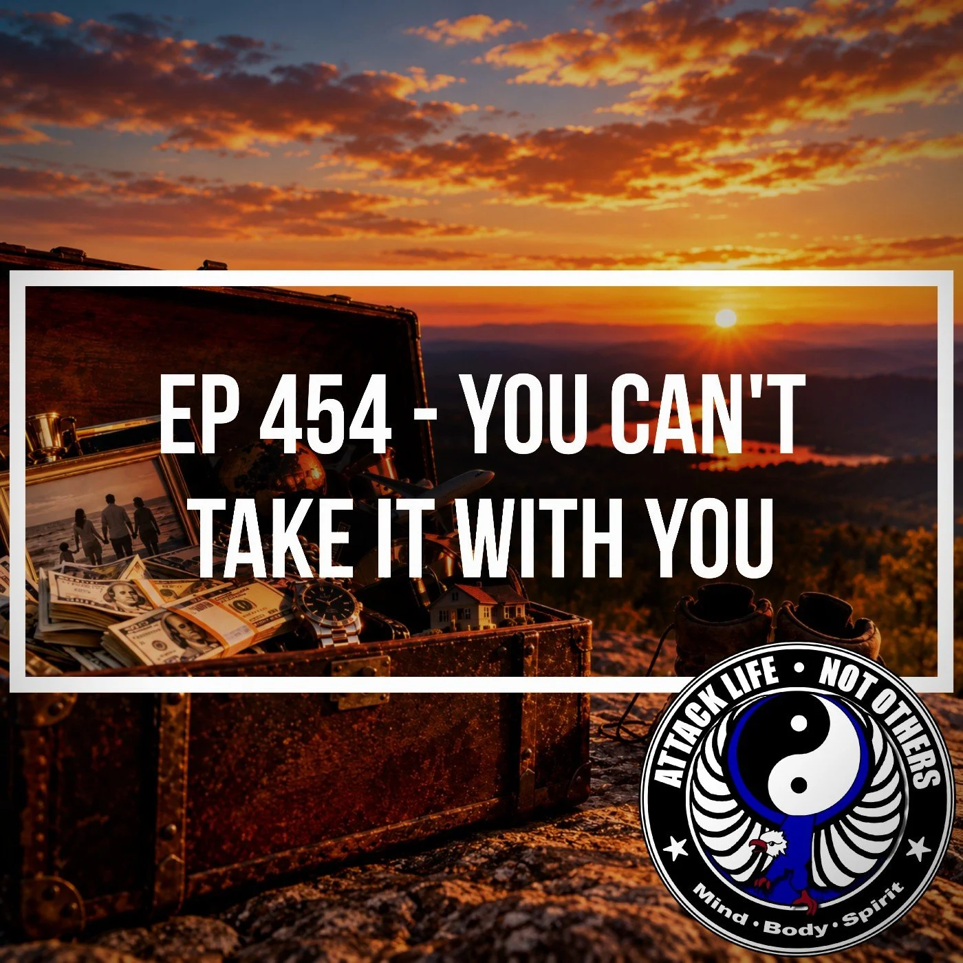 Ep 454 - You Can't Take It With You