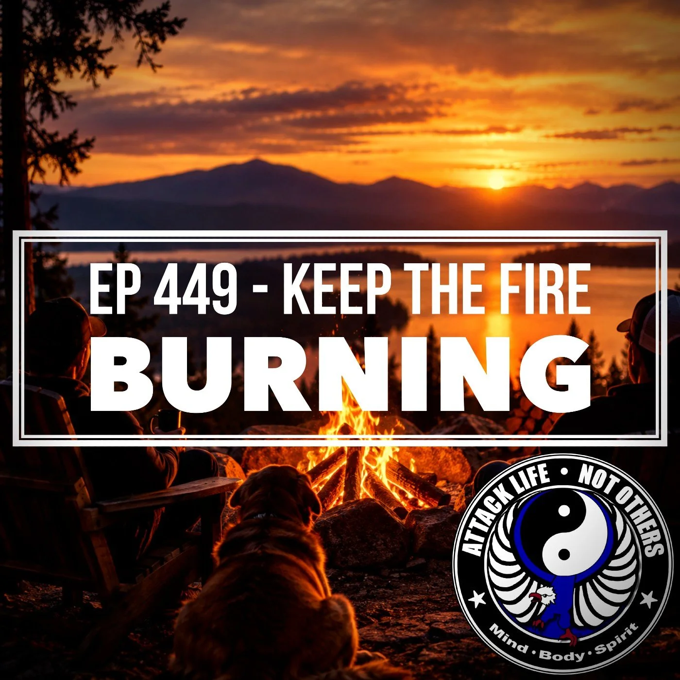 Ep 449 - Keep the Fire Burning