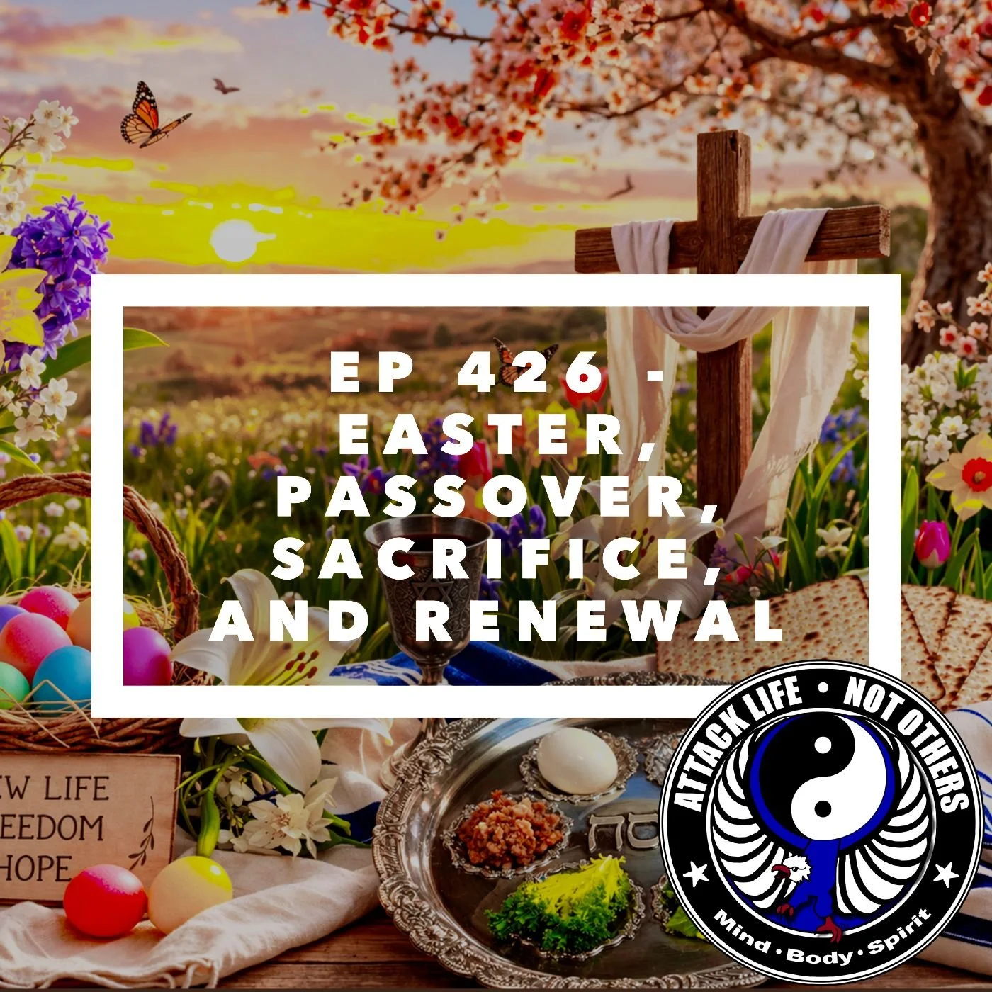 Ep 426 - Easter, Passover, Sacrifice, and Renewal