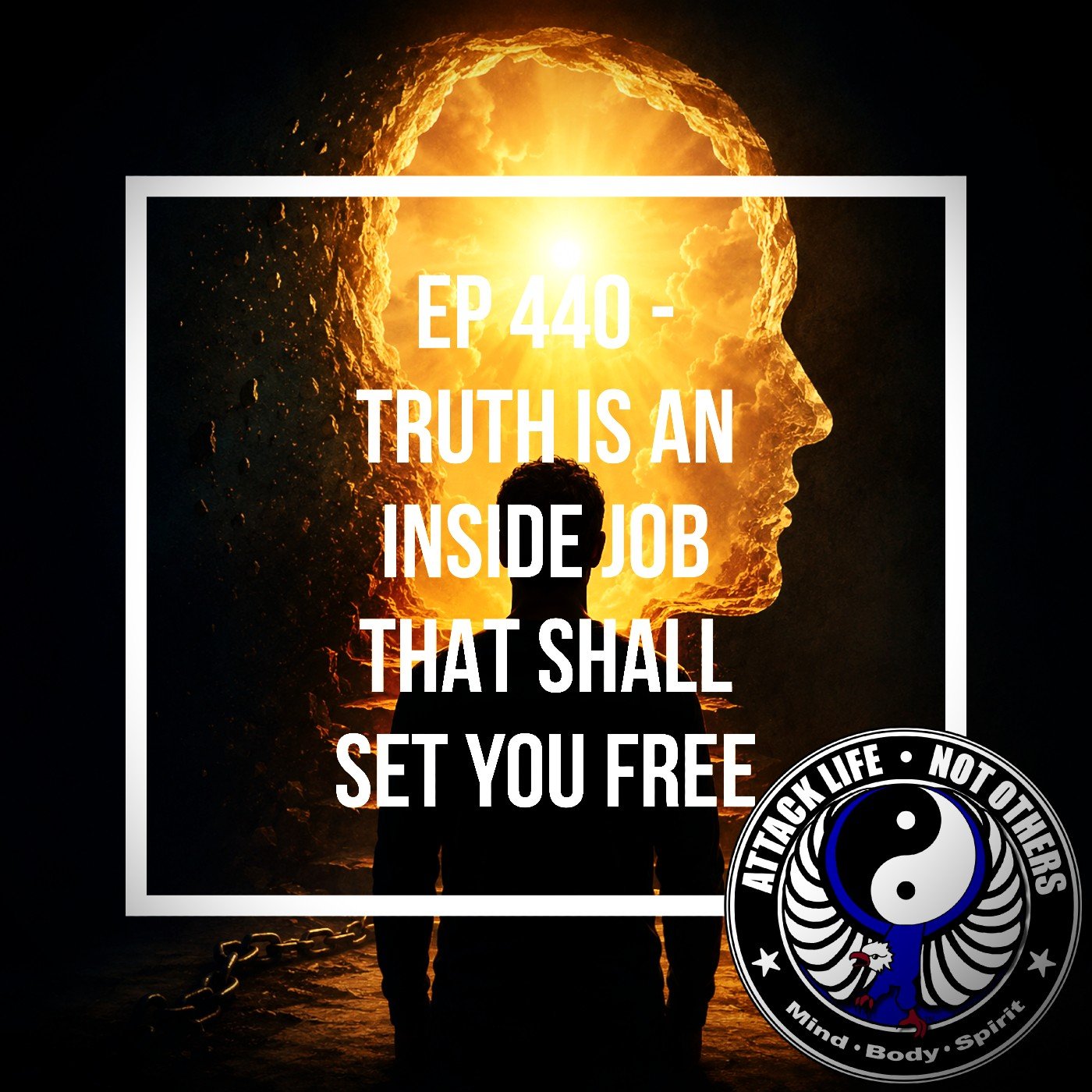 Ep 440 - Truth is an Inside Job that Shall Set You Free