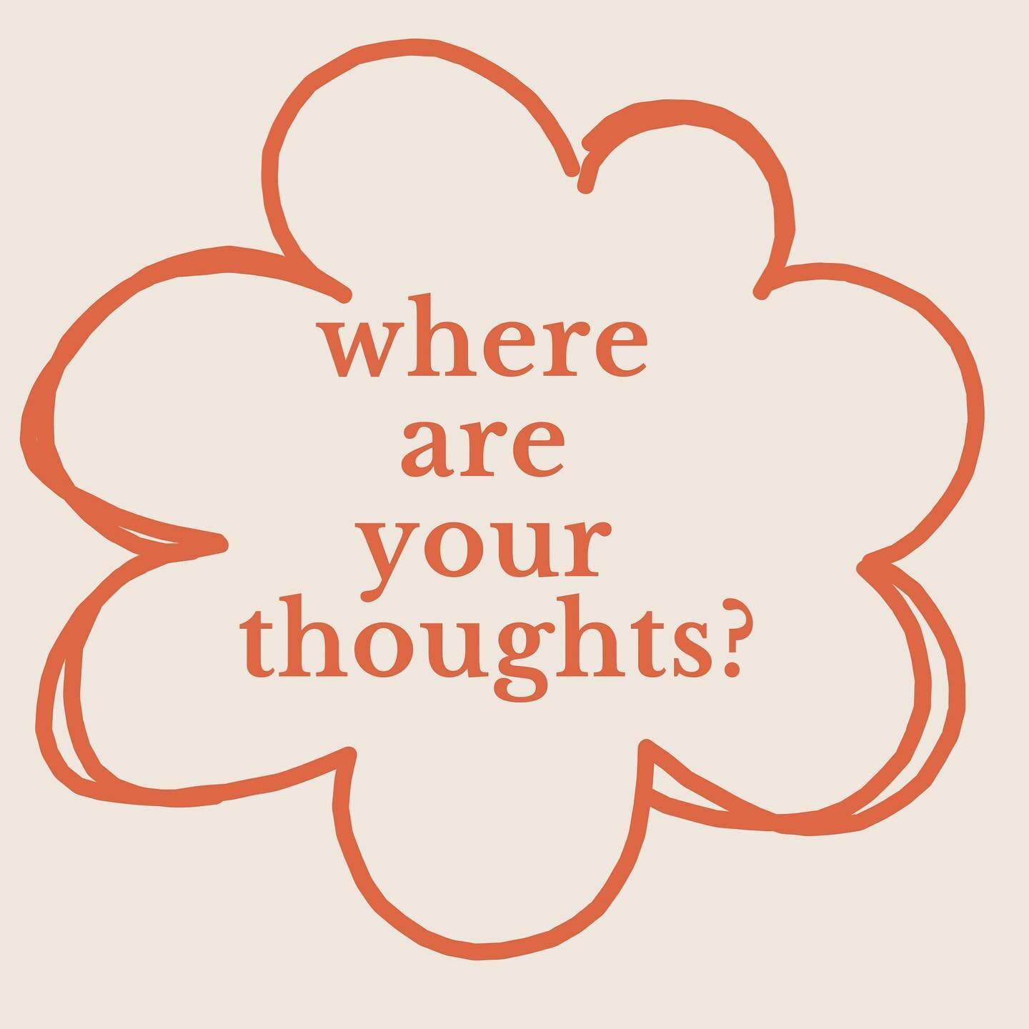 Thought awareness plays a huge role in both mindfulness and attention. 

Instead of calling a student&rsquo;s name to shift attention towards me or a task, I cue &ldquo;where are your thoughts&rdquo;. It first stimulates the awareness of attention an