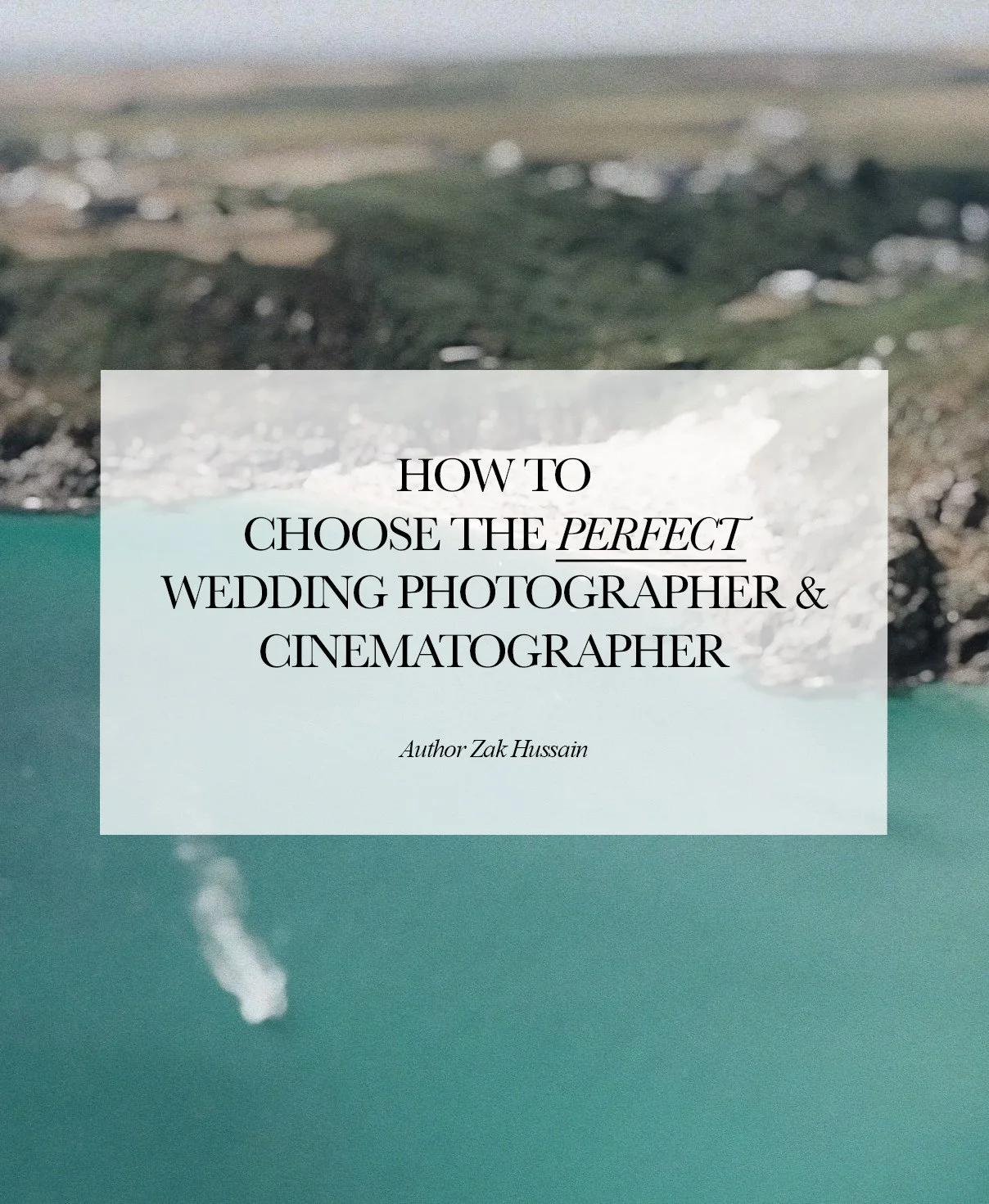 How to Choose the Perfect Wedding Photographer &amp; Cinematographer