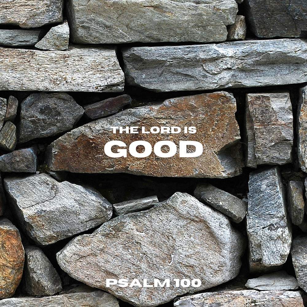 The Lord is Good (Psalm 100) — Resurrection Church | East Boston