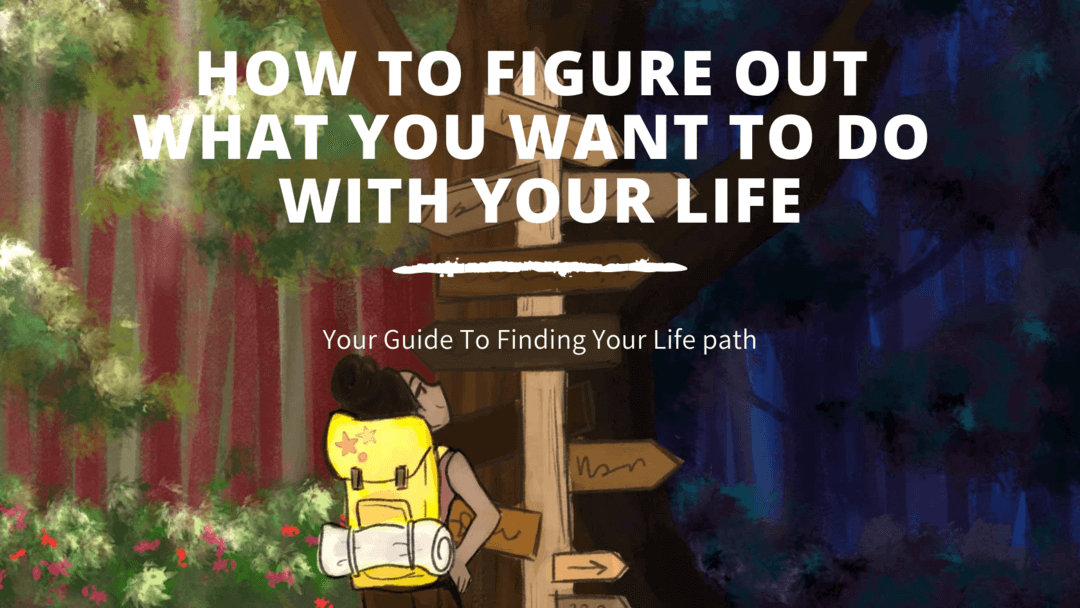 How To Figure Out What You Want To Do With Your Life Model Millennials
