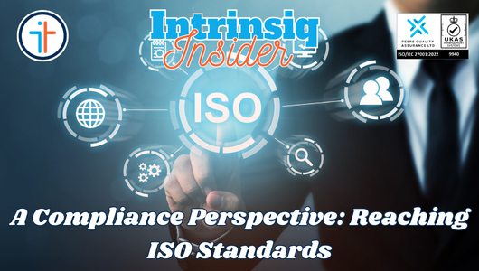 Intrinsiq Insider – A Compliance Perspective Reaching ISO Standards