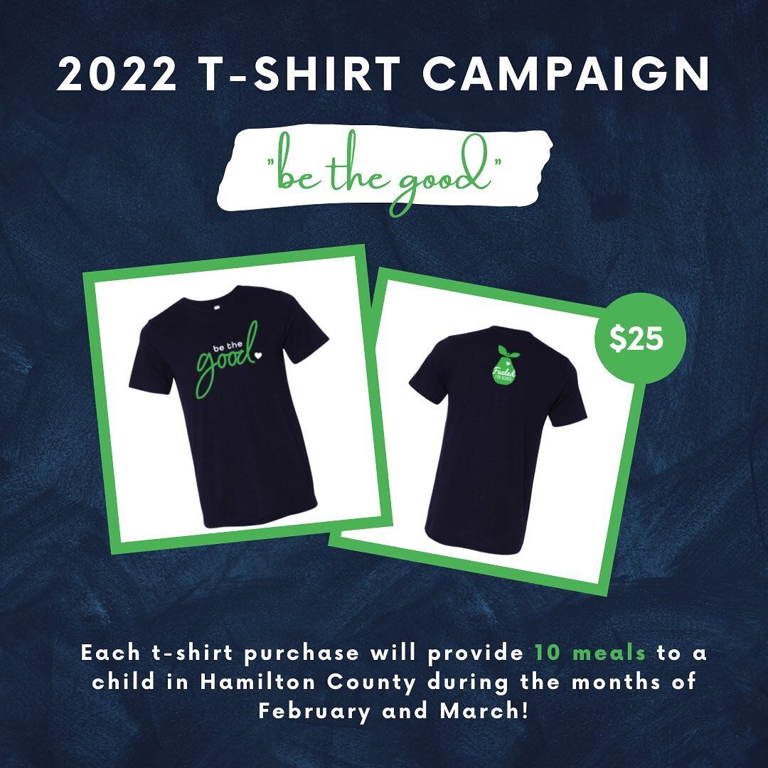 Please join Fueled For School as we kick off our 2022 campaign, &quot;Be The Good!&quot; This year, the purchase of each t-shirt will provide 10 meals to a child in Hamilton County during the months of February and March. Grab a gift before they are 