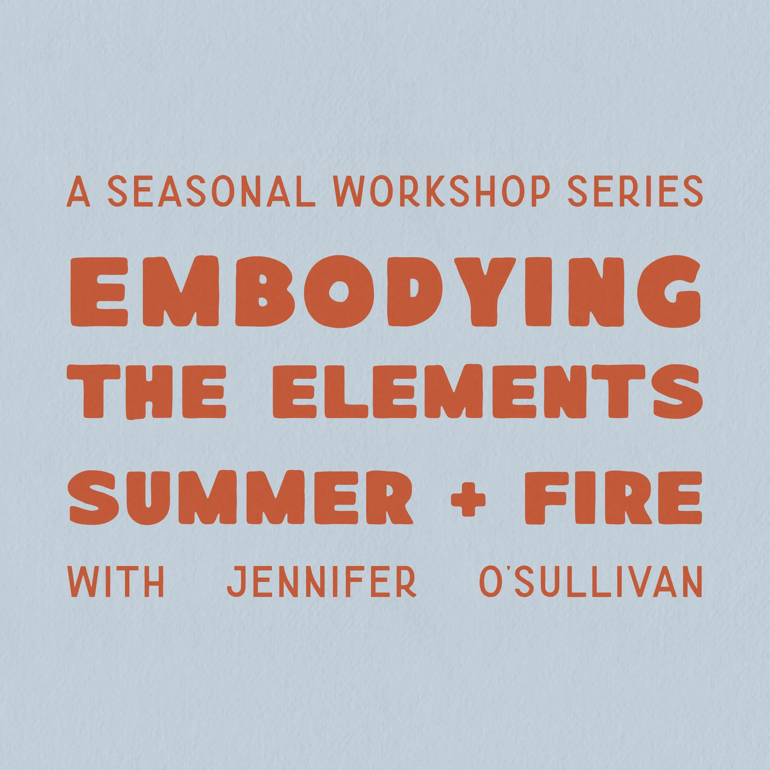 Embodying the Elements: Summer + Fire + Earth