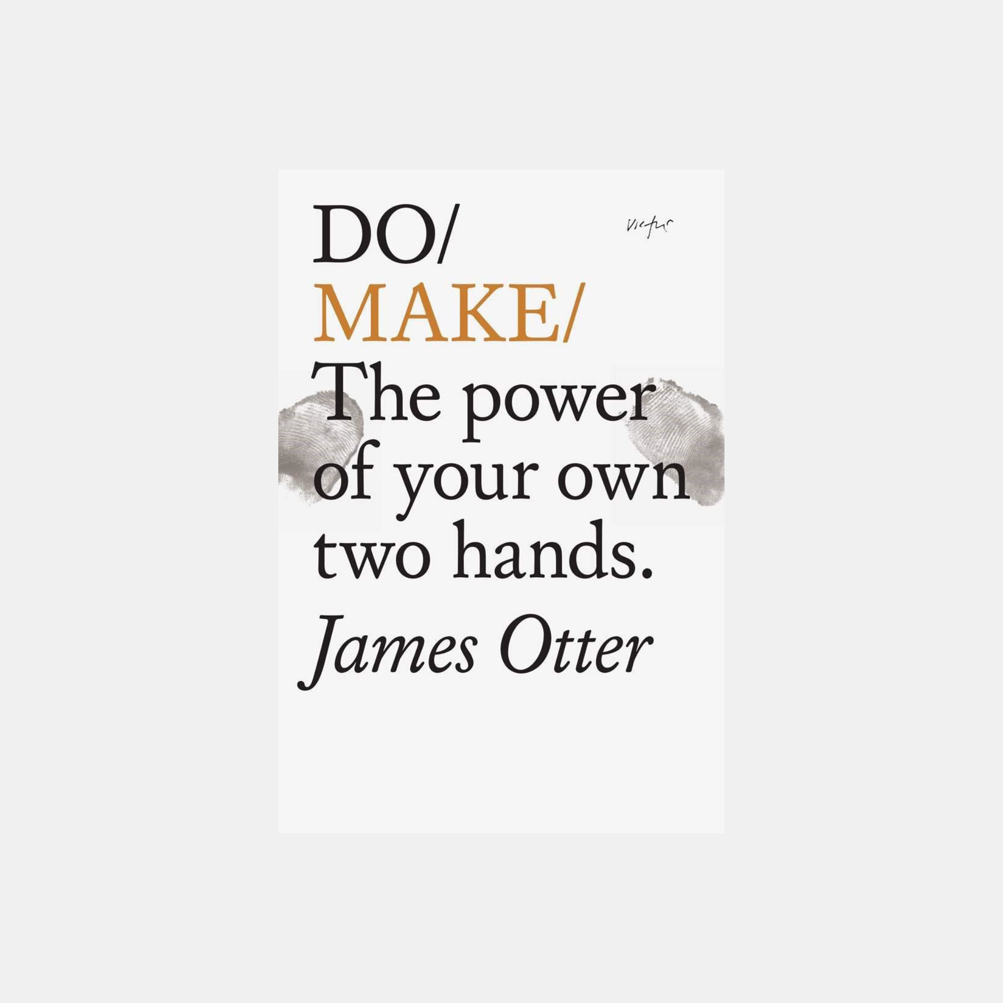 Do Make: The Power Of Your Own Two Hands