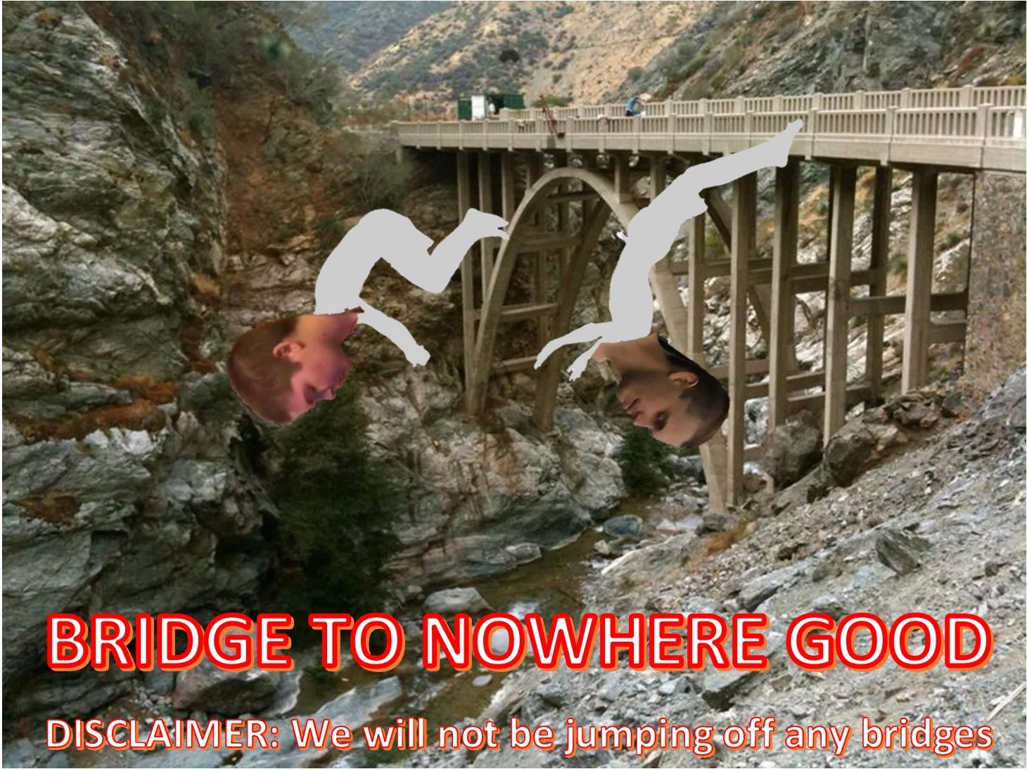 BRIDGE TO NOWHERE GOOD