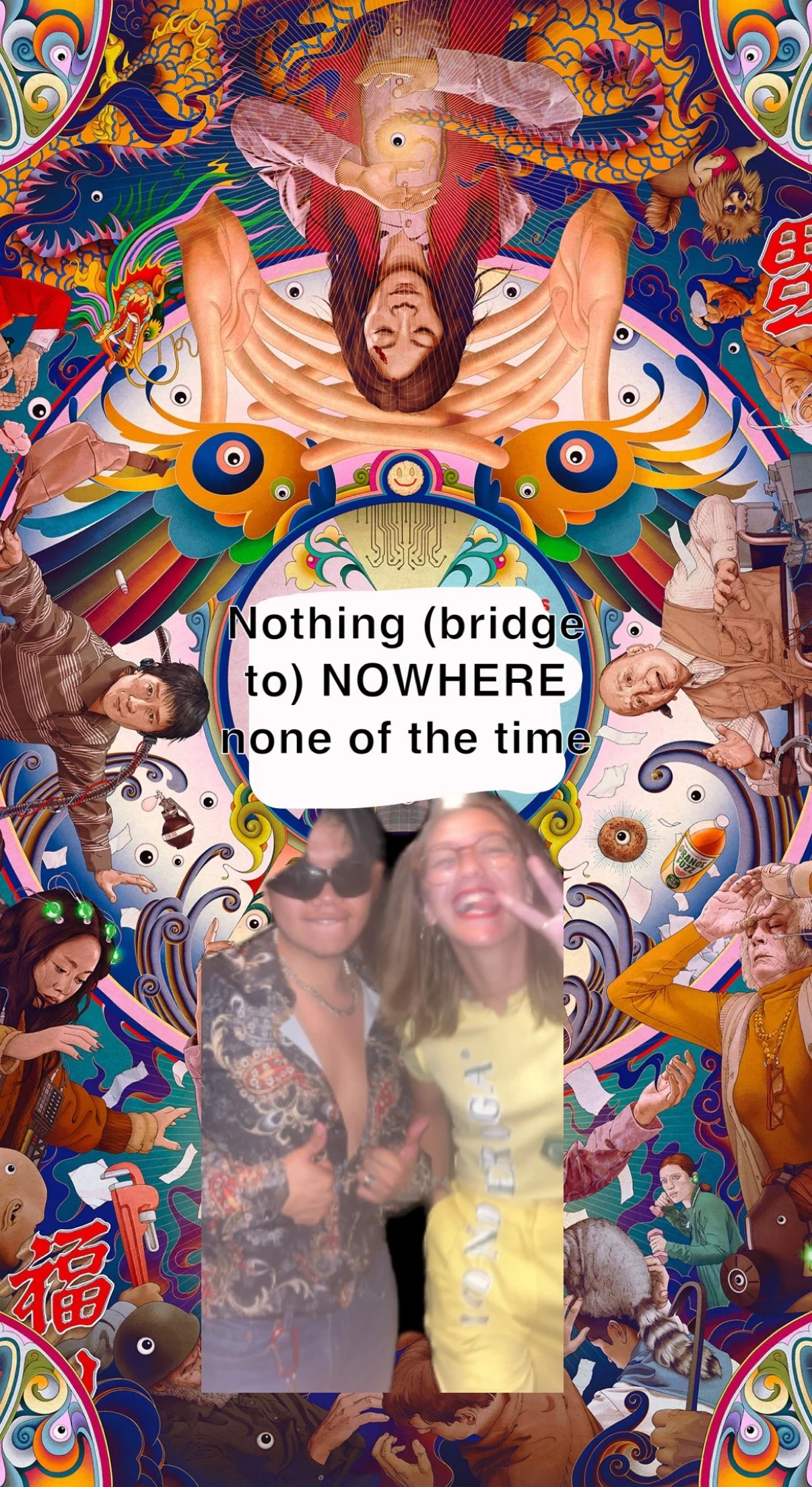 Nothing (bridge to) NOWHERE none of the Time 