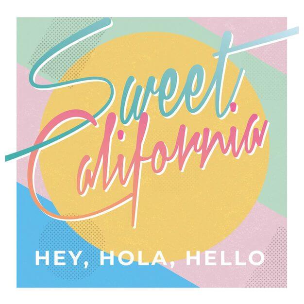 Sweet California - Hey, Hola, Hello