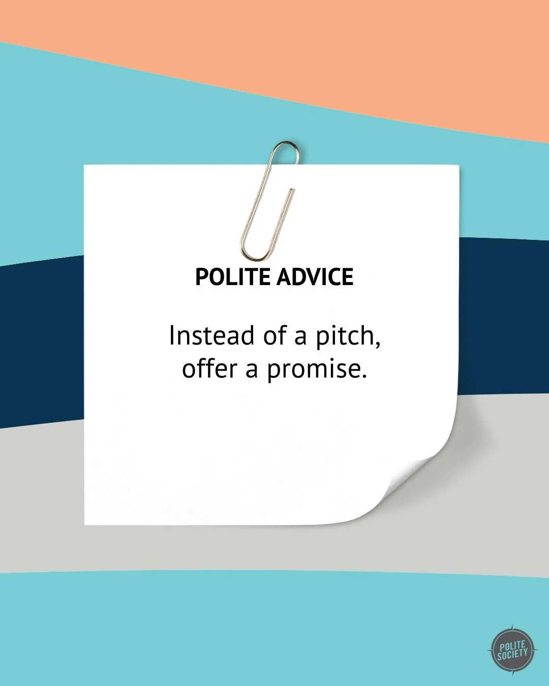 People are tired of being pitched to. They are immune to the sale, the spin, and the slogan.

But a promise? A promise cuts through the noise.

It&rsquo;s your commitment to a result, a feeling, or a solution. It&rsquo;s the answer to your customer&r