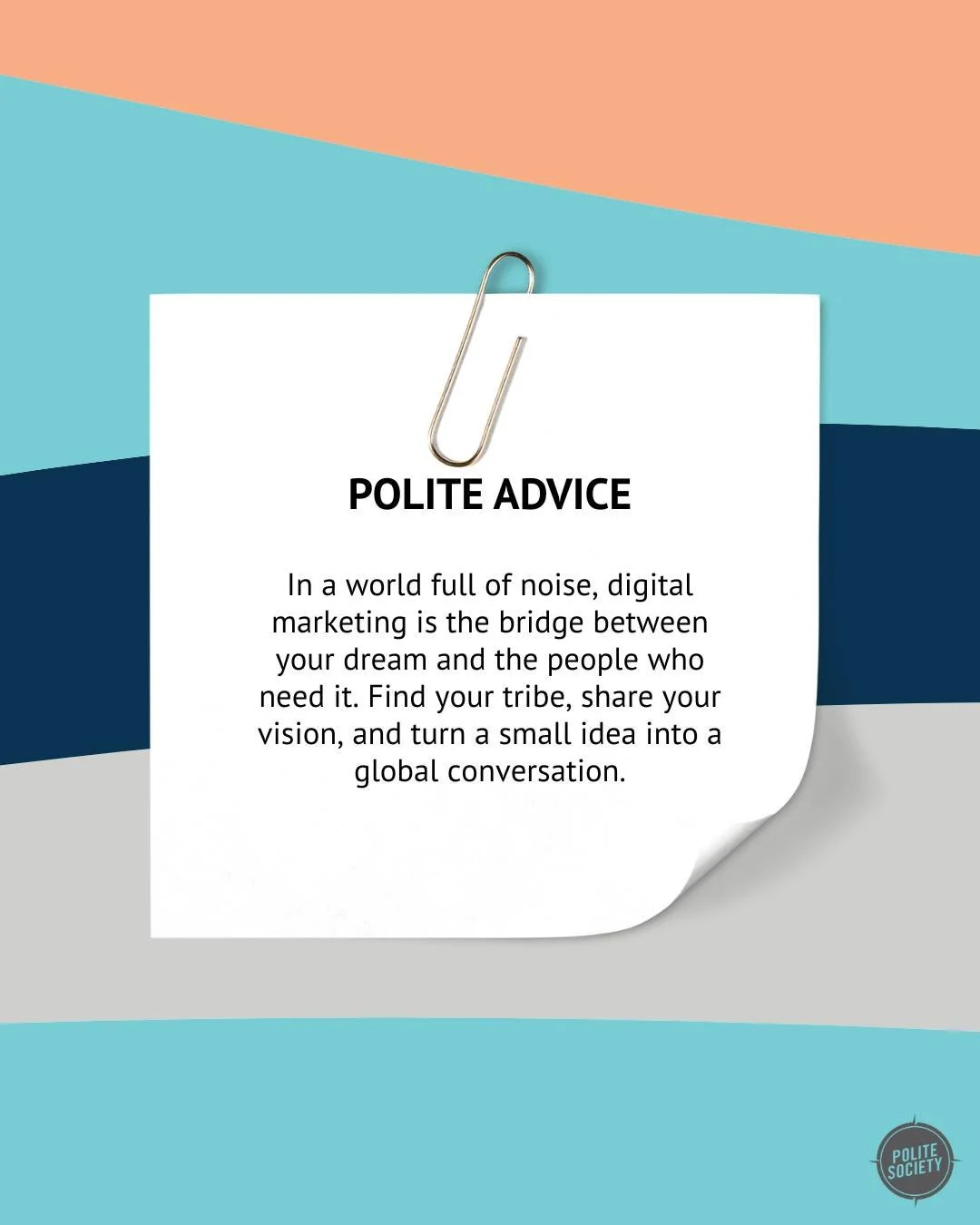 The most successful marketing is marketing to the crowd that wants to hear what you have to say. Find your people and cater to them!