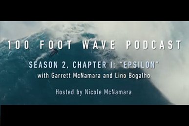 Chapter I: “Epsilon” with Garrett McNamara and Lino Bogalho | 100 Foot Wave Podcast | HBO