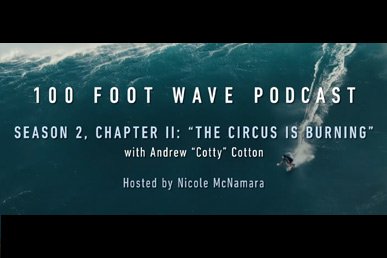 Chapter II: “The Circus Is Burning” with Andrew “Cotty” Cotton | 100 Foot Wave Podcast | HBO