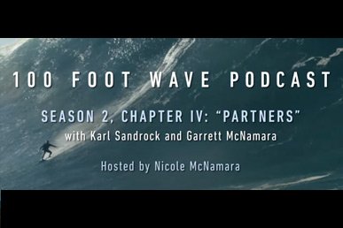 Chapter IV: “Partners” with Garrett McNamara and Karl Sandrock | 100 Foot Wave Podcast | HBO