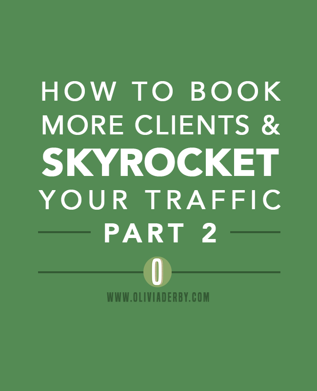 oliviaderbydotcom_blogging_how-to-book-more-clients-and-skyrocket-your-traffic-Part2.png