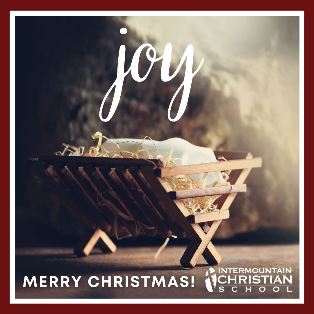 Merry Christmas from Intermountain Christian School 🎄✨!

&ldquo;For unto us a child is born, unto us a son is given: and the government shall be upon his shoulder: and his name shall be called Wonderful, Counsellor, The mighty God, The everlasting F