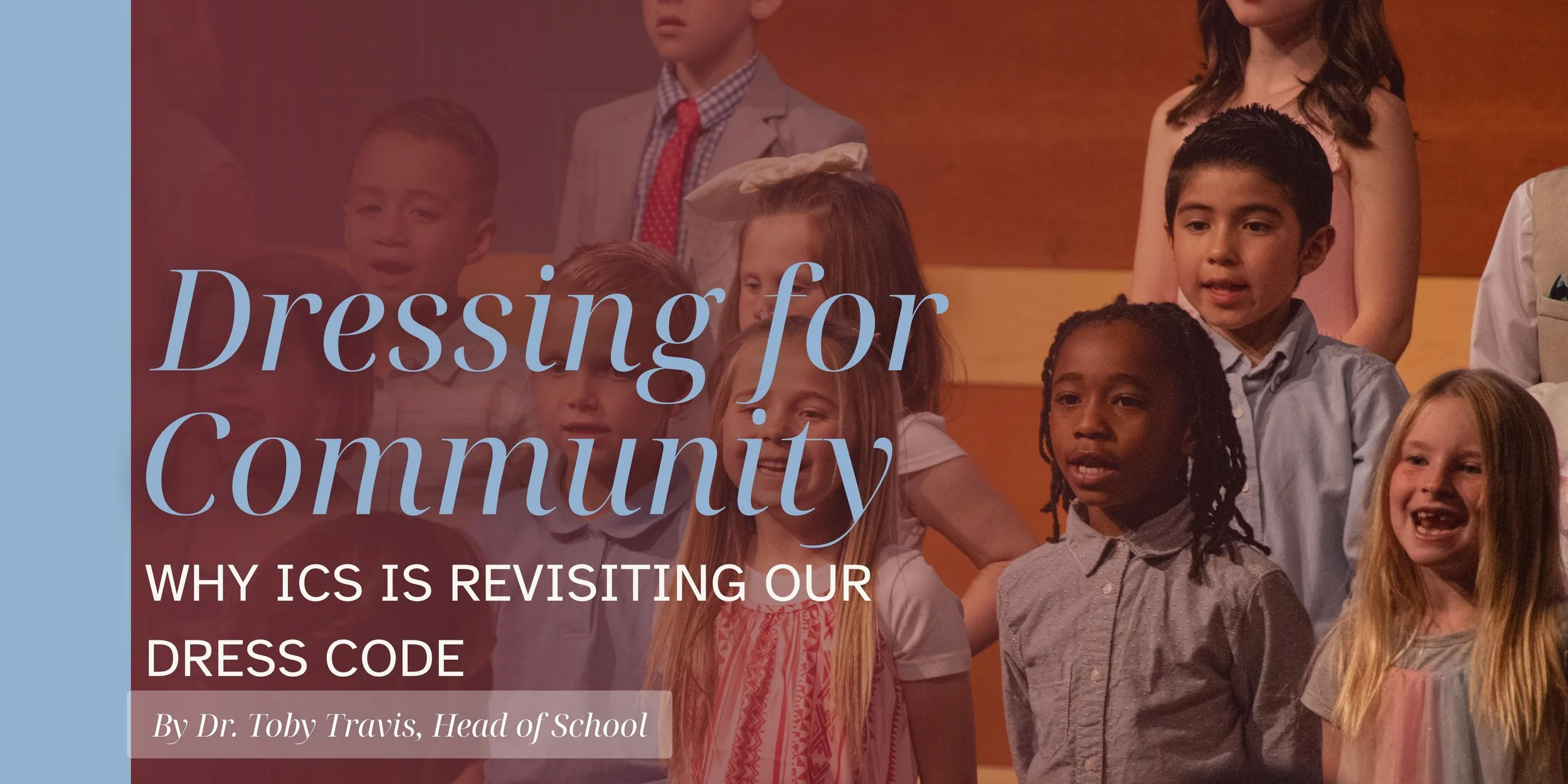 Dressing for Community: Why ICS Is Revisiting Our Dress Code