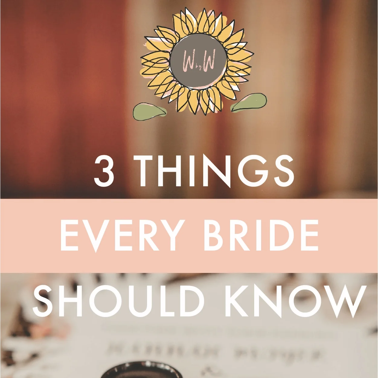 3 Things Every Bride Should Know