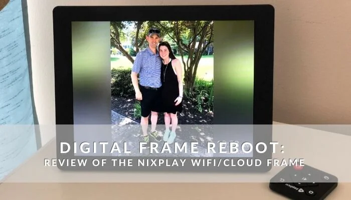 Digital Frame Reboot:  Review Of The Nixplay WiFi Cloud Frame