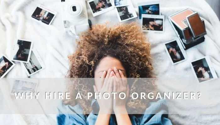 Why Hire A Photo Organizer?
