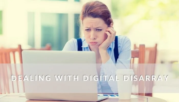 Dealing With Digital Disarray