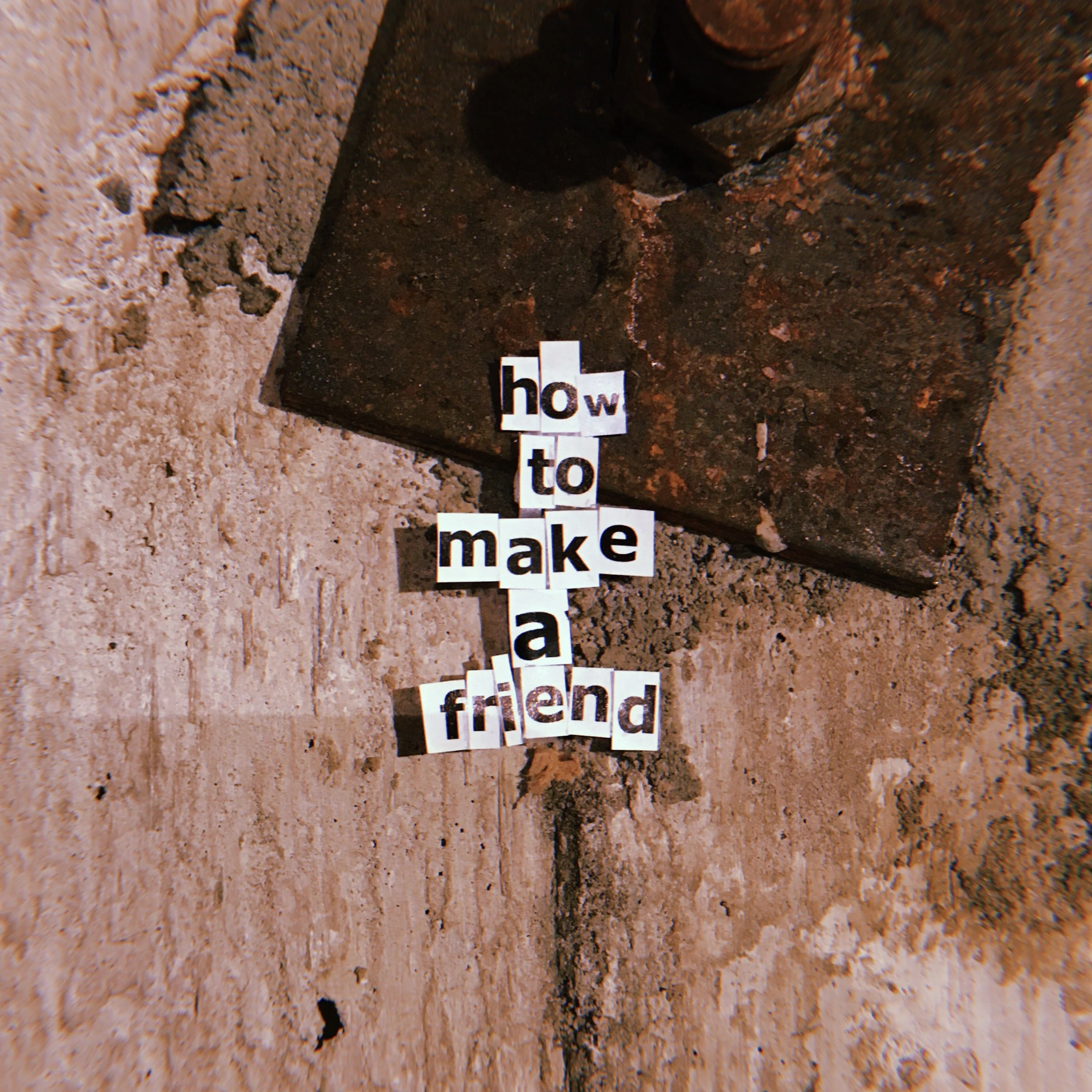 HOW TO MAKE A FRIEND.jpg