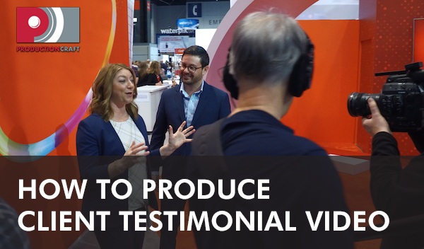 How to produce Client Testimonial Videos_Production Craft_Digital Video Studio Chicago.png