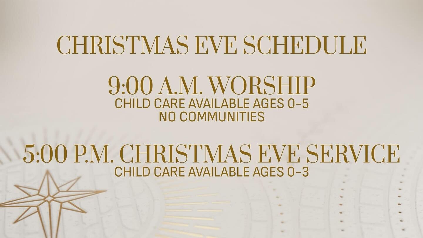 Join us on Christmas Eve morning for our normal morning worship at 9:00 a.m. and again that evening for our Christmas Eve service at 5:00 p.m.