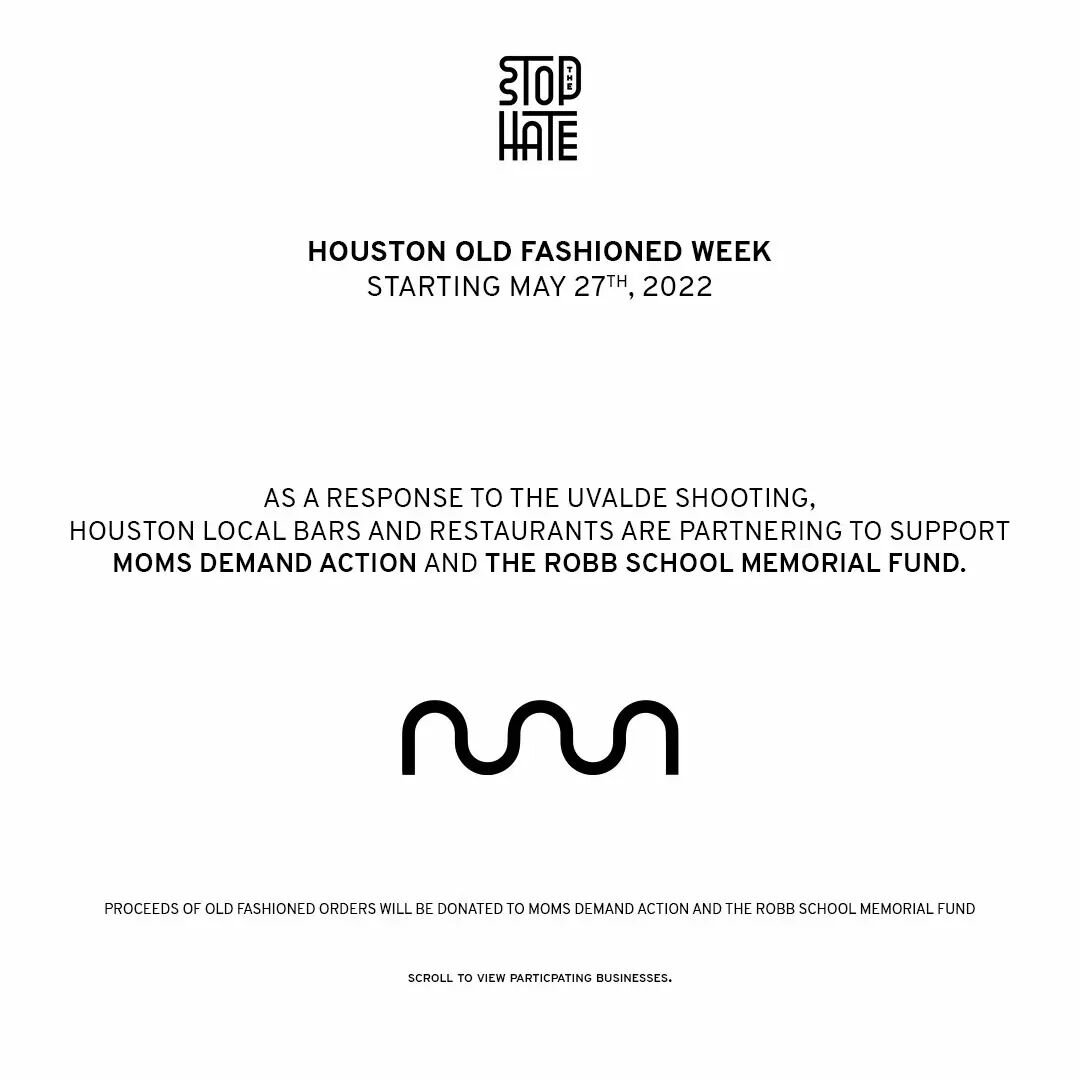 In response to the tragedy in Ulvade, we are coming together with local Houston area restaurants and bars to participate in Houston Old Fashion Week.

Sales and proceeds from Old Fashions will be going to @momsdemand and The Robbs School Memorial Fun