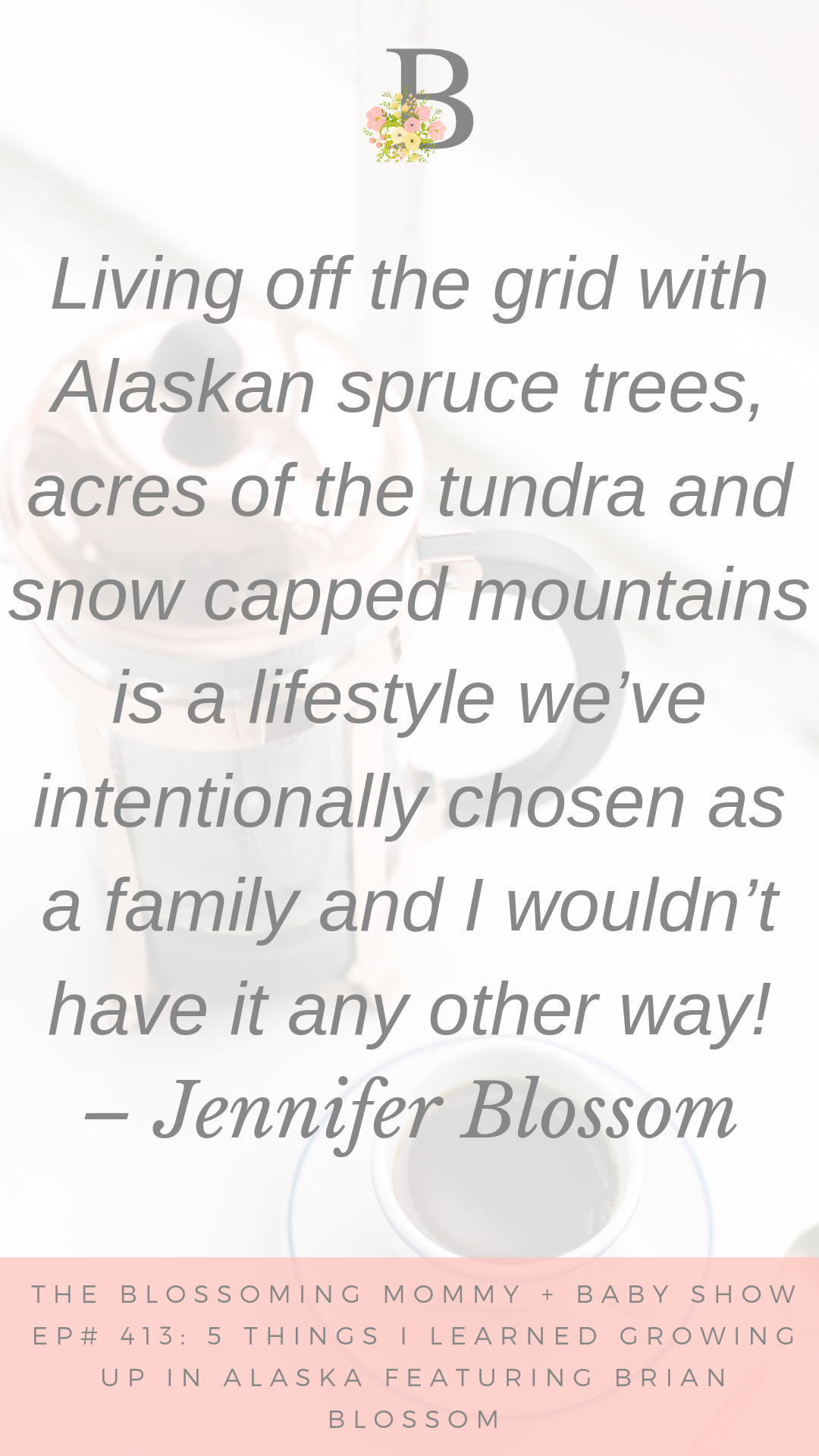 413 5 Things I learned growing up in Alaska featuring Brian Blossom!.png