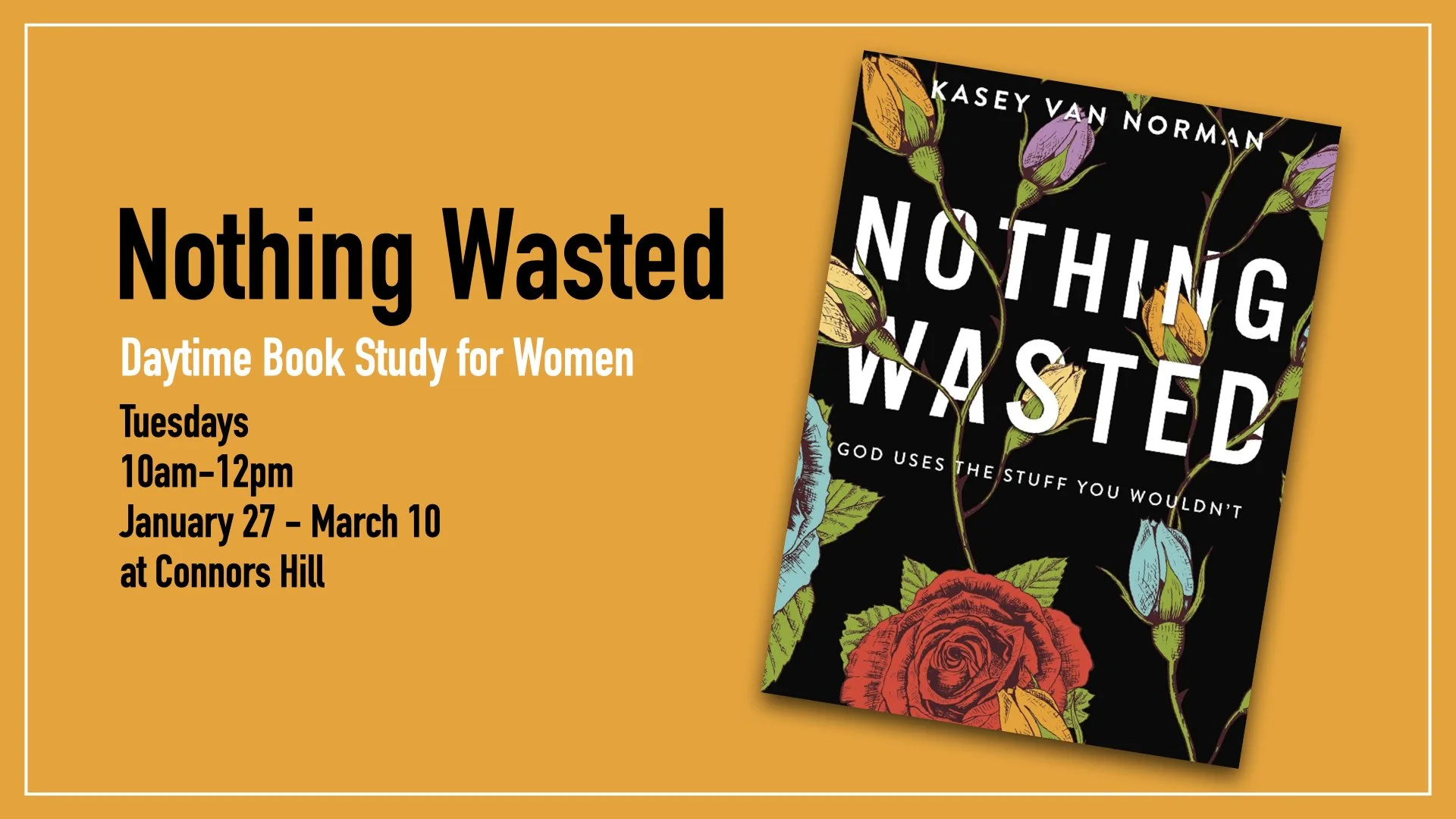 Connors Hill | Women's Nothing Wasted Study
