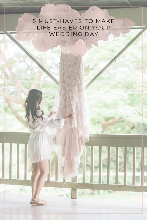5 must-haves to make life easier on your wedding day