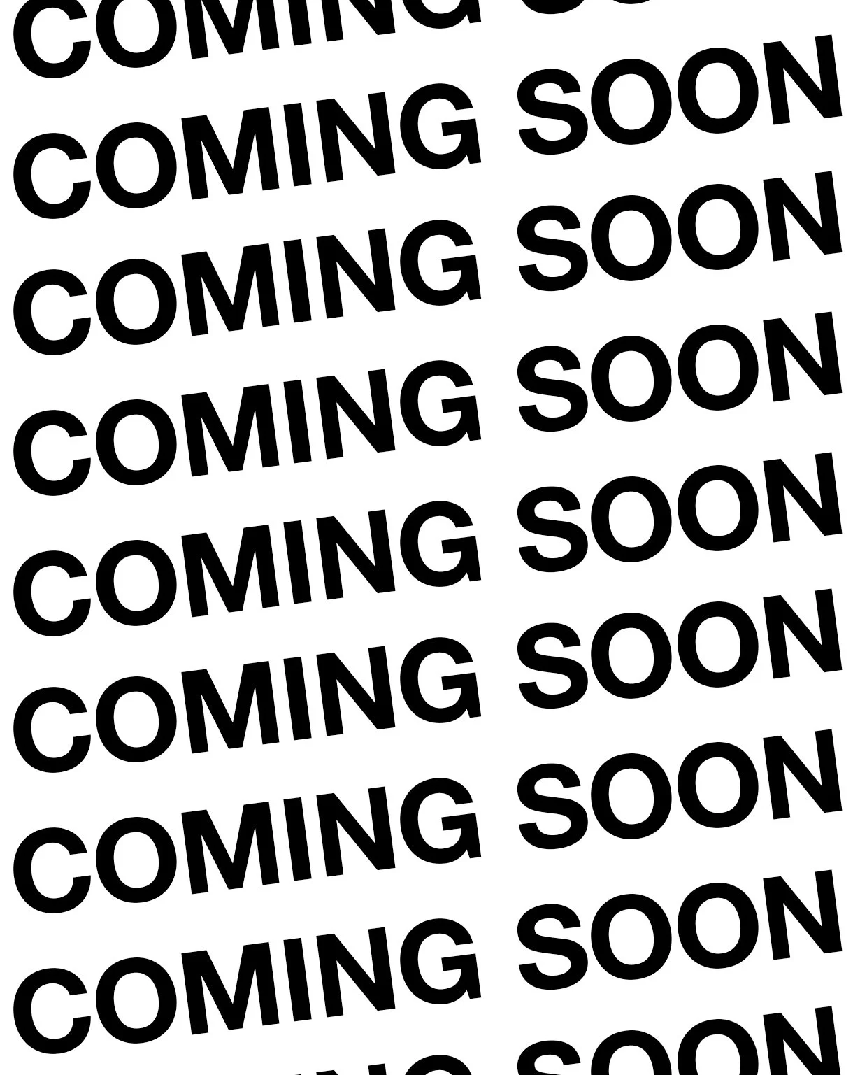 Text repeated multiple times saying 'COMING SOON' in bold black letters against a white background.
